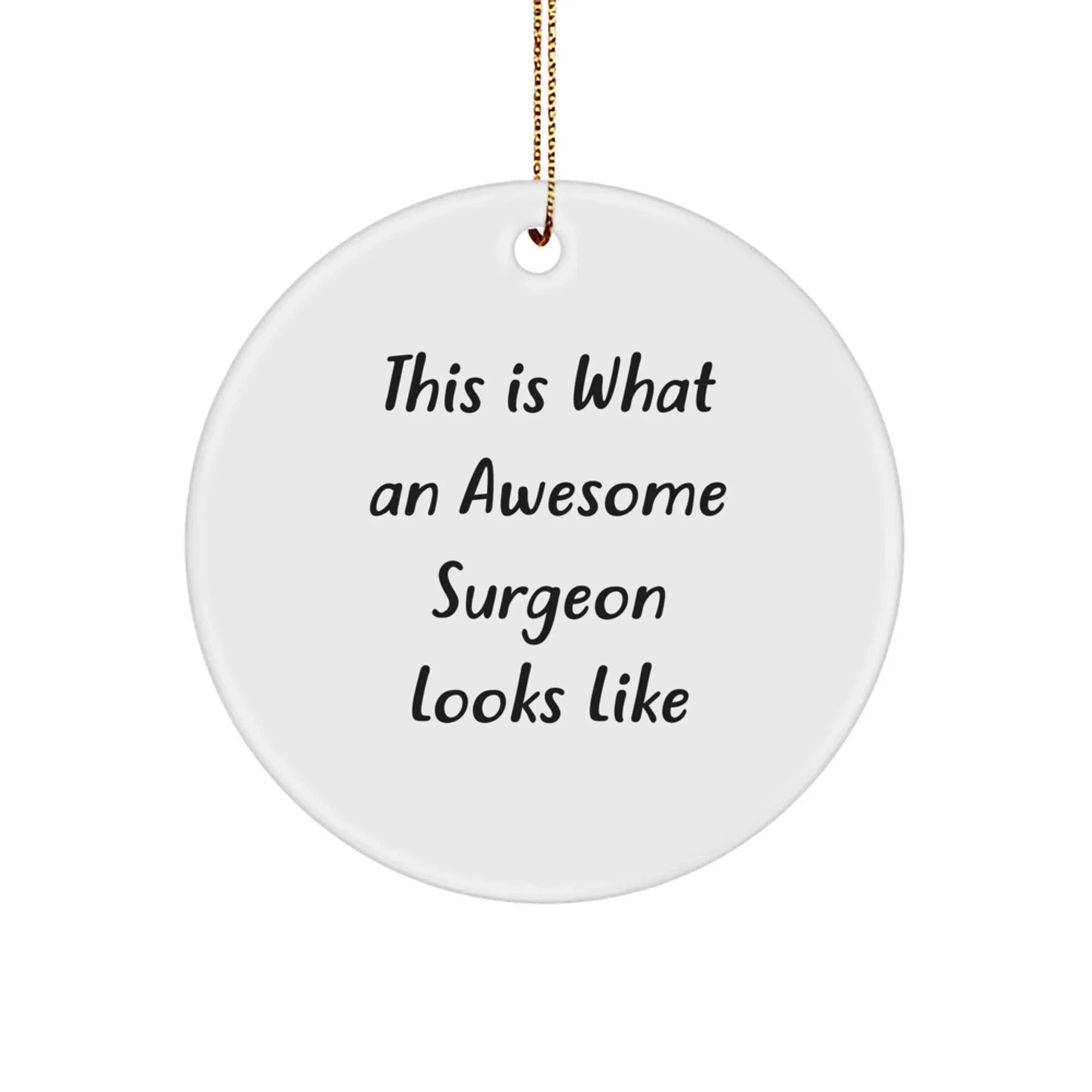 Surgeon Gifts for Men, Funny Circle Ornament with 'This Is What An Awesome Surgeon Looks Like' Quote, Christmas Unique Gifts from Friends to Family
