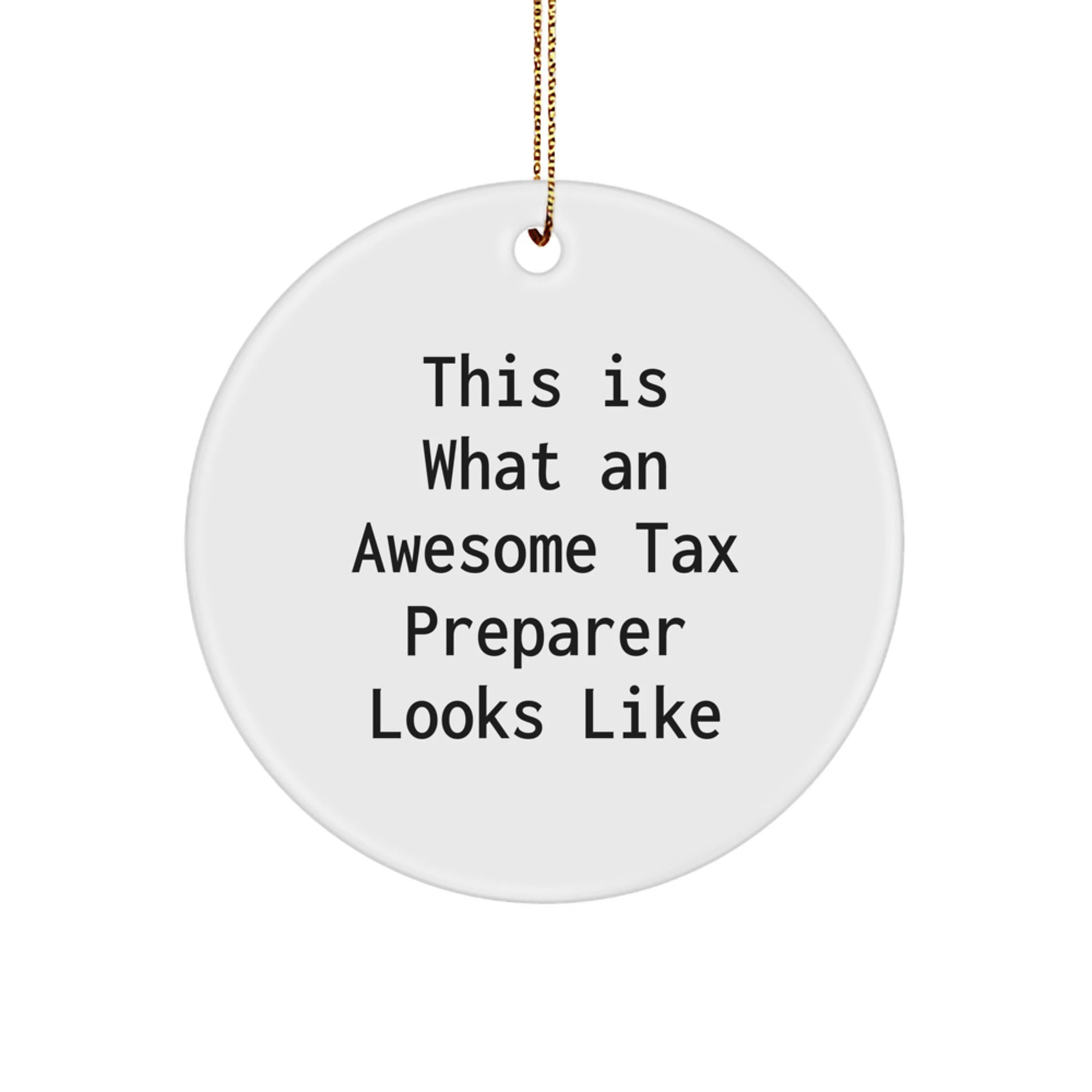 Funny Tax Preparer Circle Ornament Gifts from Family, Friends, or Coworkers for Awesome Tax Preparer
