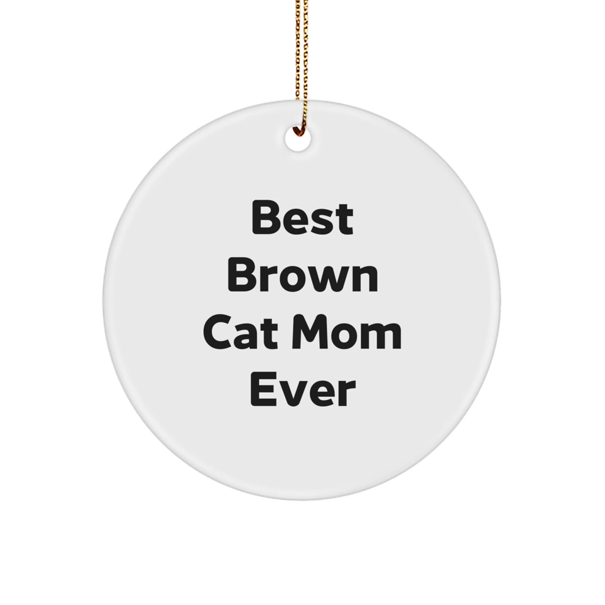Funny Brown Cat Mom Ever Circle Ornament Christmas