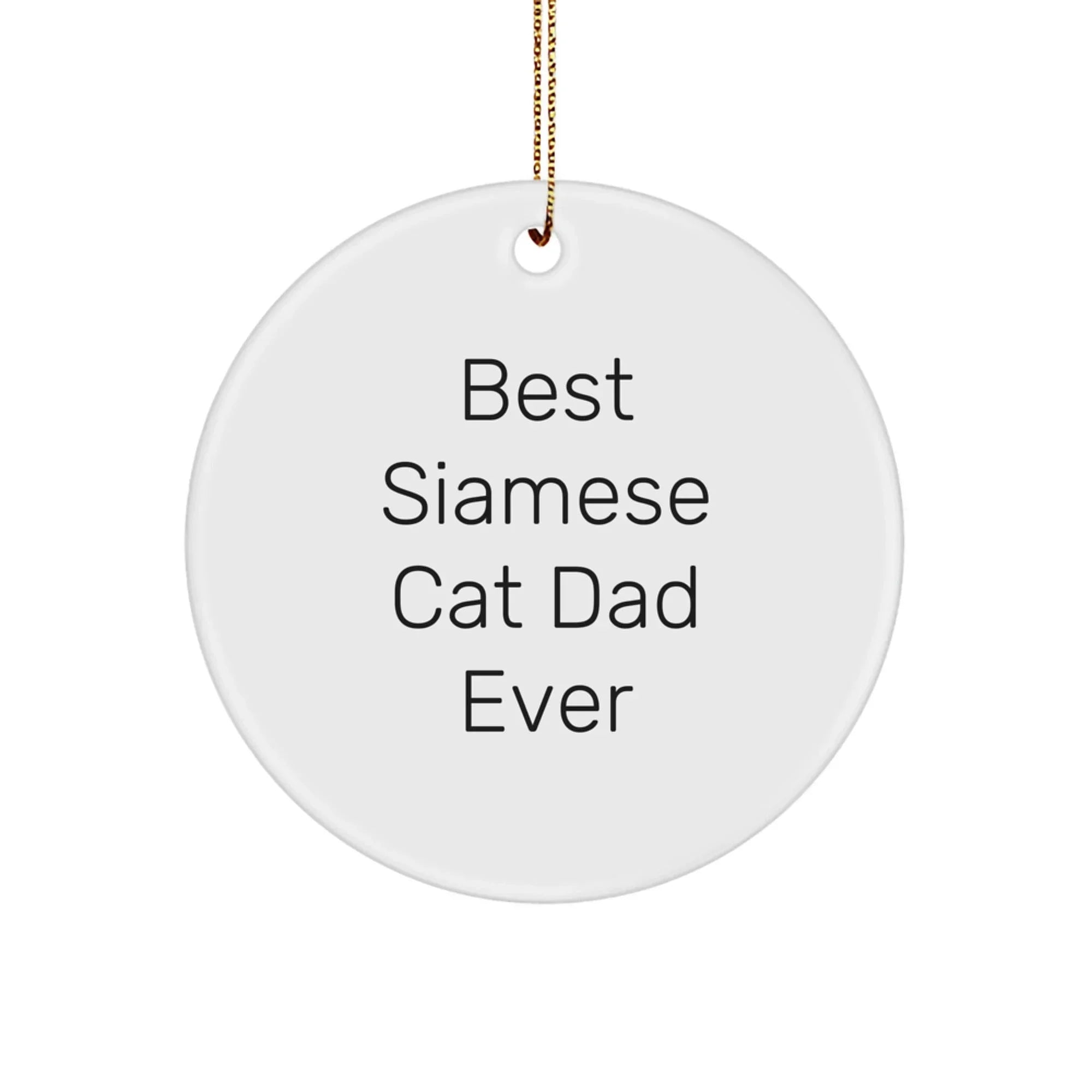 Best Siamese Cat Dad Ever Gifts from Family - Funny Circle Ornament for Christmas Unique Gifts