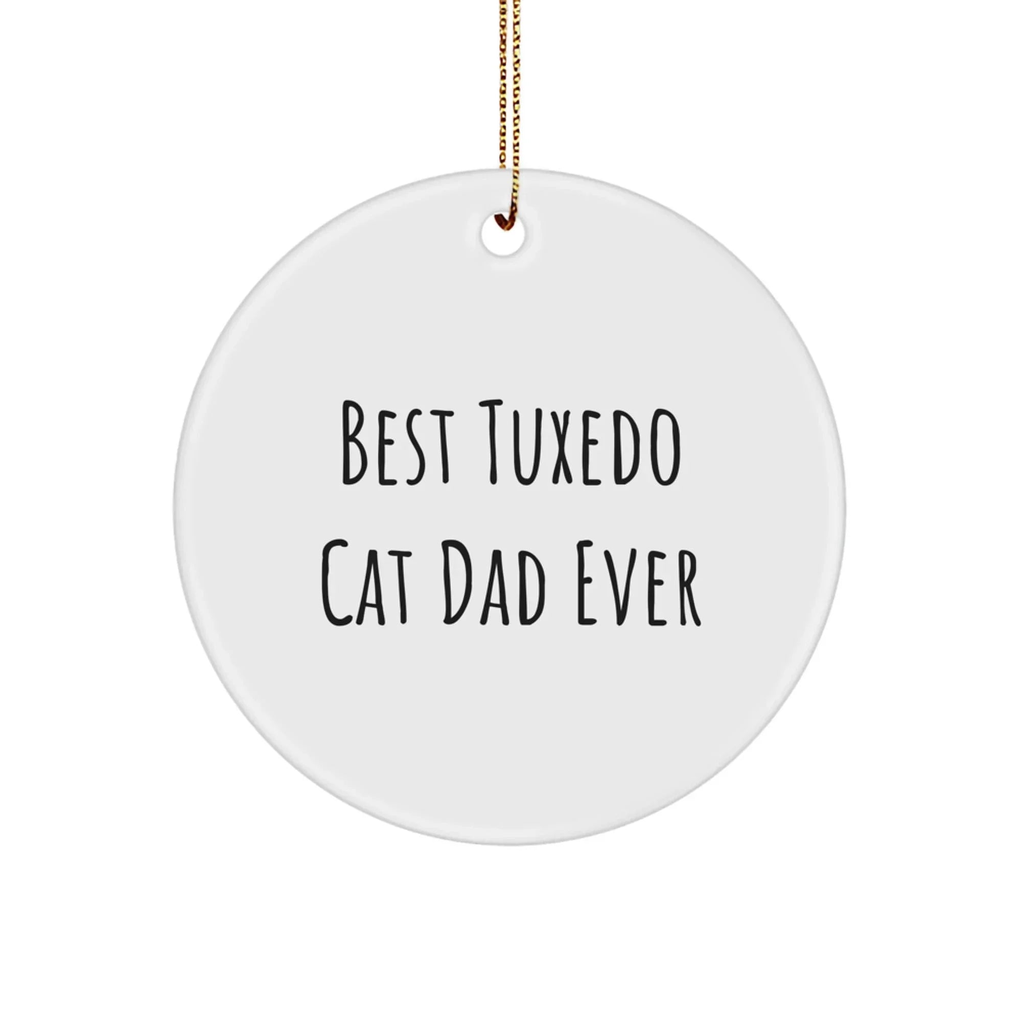 Tuxedo Cat Dad Ever Funny Gifts for Men from Friends, Christmas Unique Circle Ornaments for Tuxedo Cat Lovers