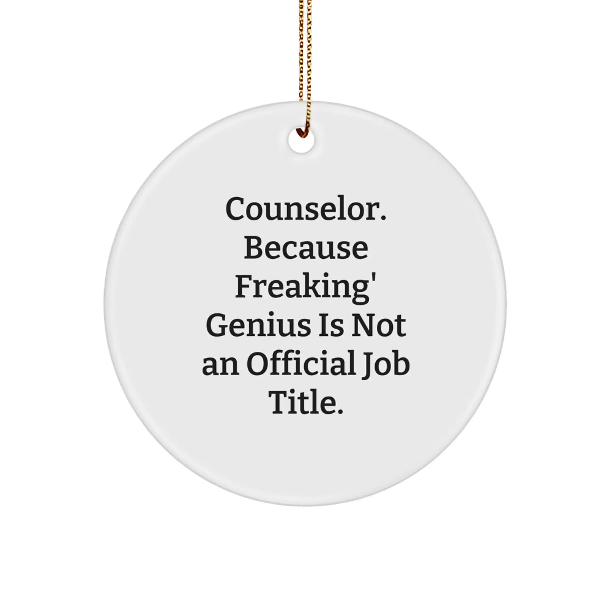 Funny Counselor Gifts from Friends, Unique Circle Ornaments for Counselor Christmas, 'Counselor Because Freaking genius Is Not An Official Job Title' Decorations - Image 1