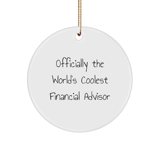 Funny Financial Advisor Gifts from Men to Women Friends for Christmas Unique Circle Ornament Quote - 'Officially The World's Coolest Financial Advisor' - Image 1