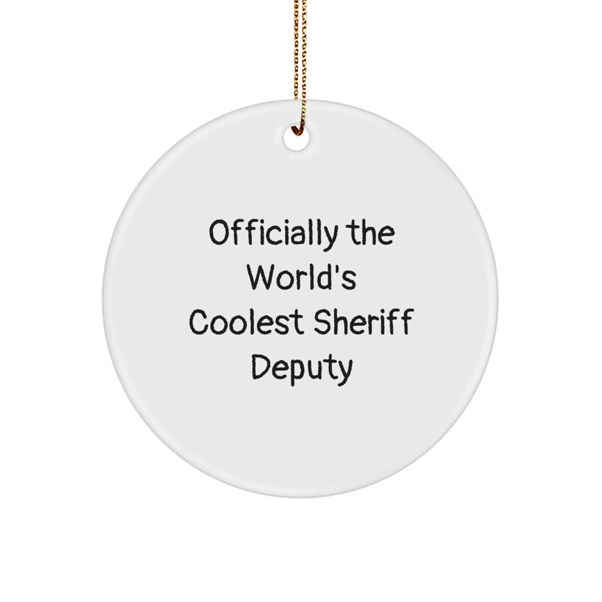 Funny Sheriff Deputy Gifts from Friends, Officially The World's Coolest Sheriff Deputy, Christmas Unique Circle Ornament