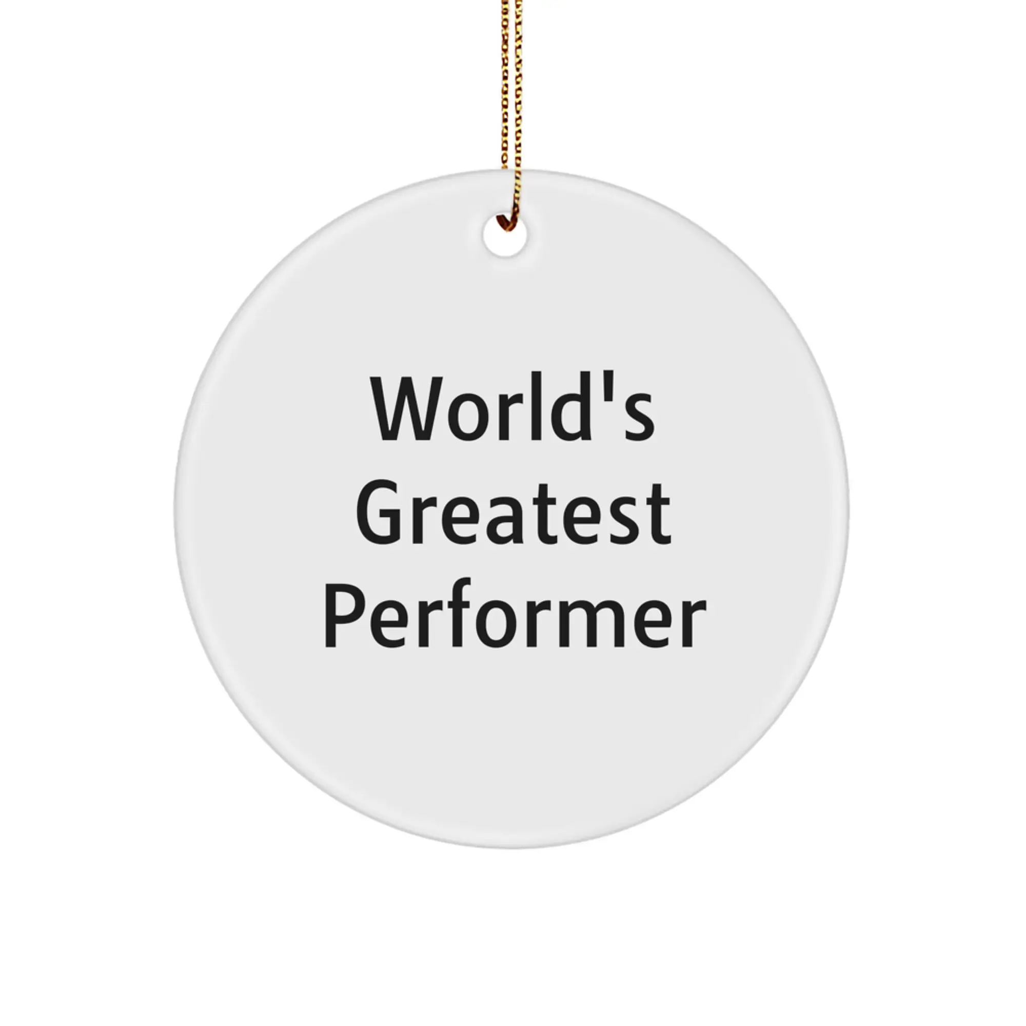 Funny 'World's Greatest Performer' Circle Ornament, Gifts for Men, Women, Friends, Family, Unique Christmas Unique Gifts from Men, Women, Friends, Family - Image 1