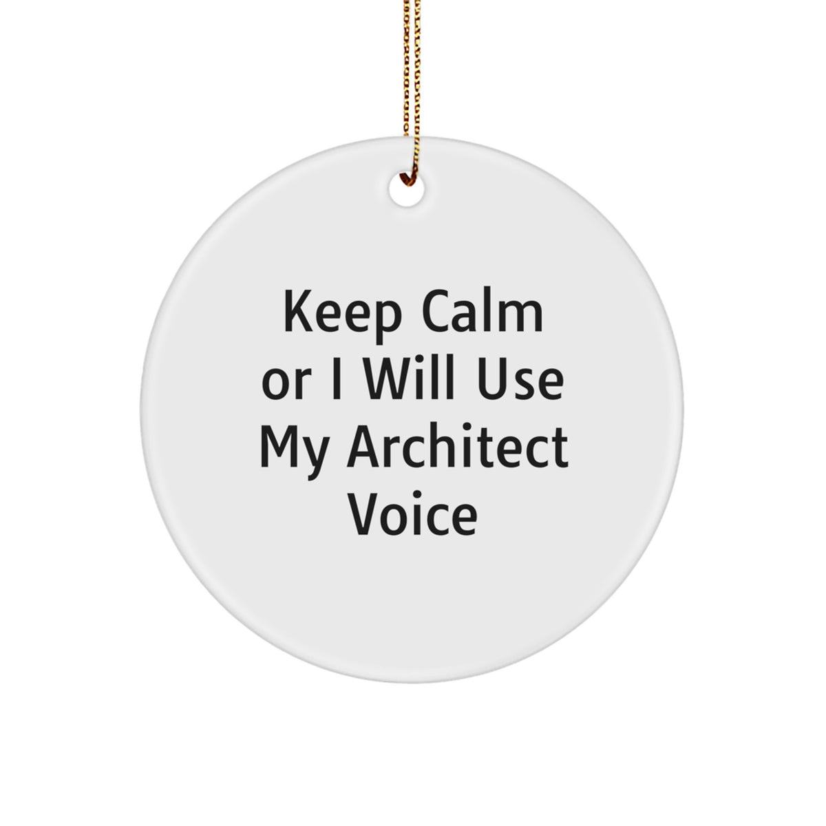 Christmas Ornament Gift Keep Calm Or I Will Use My Architect Voice - Image 1