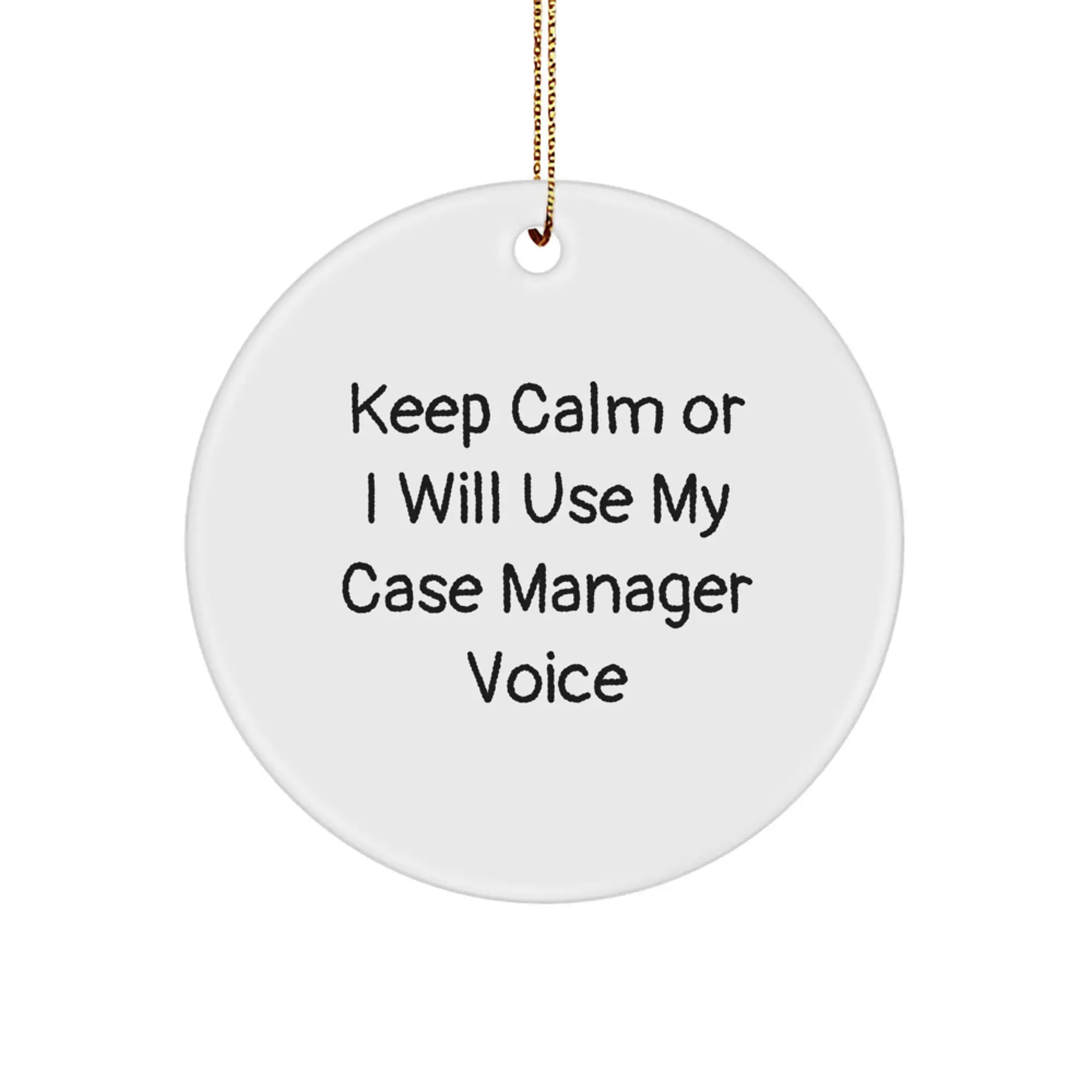 Funny Case Manager Gifts from Men for Women Case Managers Christmas Unique Circle Ornament, Keep Calm Or I Will Use My Case Manager Voice - Image 1