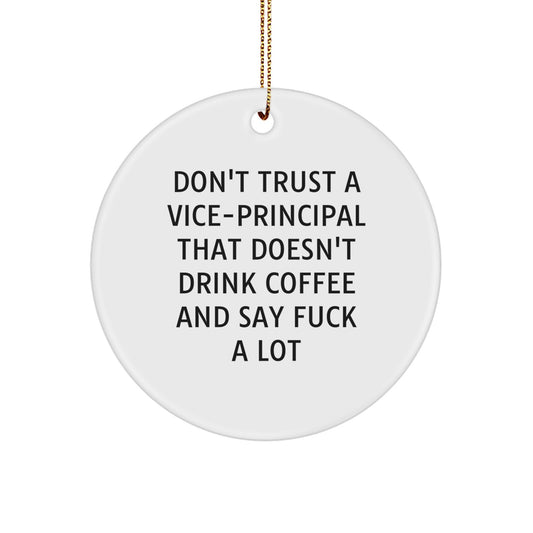 Funny Vice-principal Gifts for Men - 'Don't Trust A Vice-principal That Doesn't Drink Coffee And Say F--k A Lot' Christmas Unique Circle Ornament for Vice-principal - Image 1
