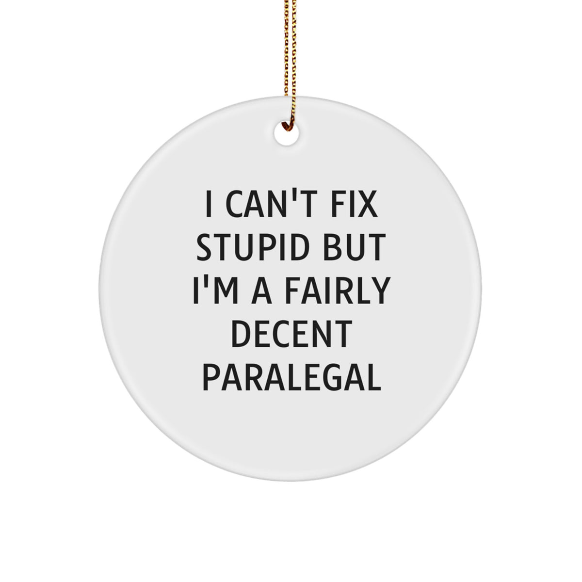 Christmas Gift Funny Paralegal Ornament for Family - I Can't Fix Stupid - Image 1