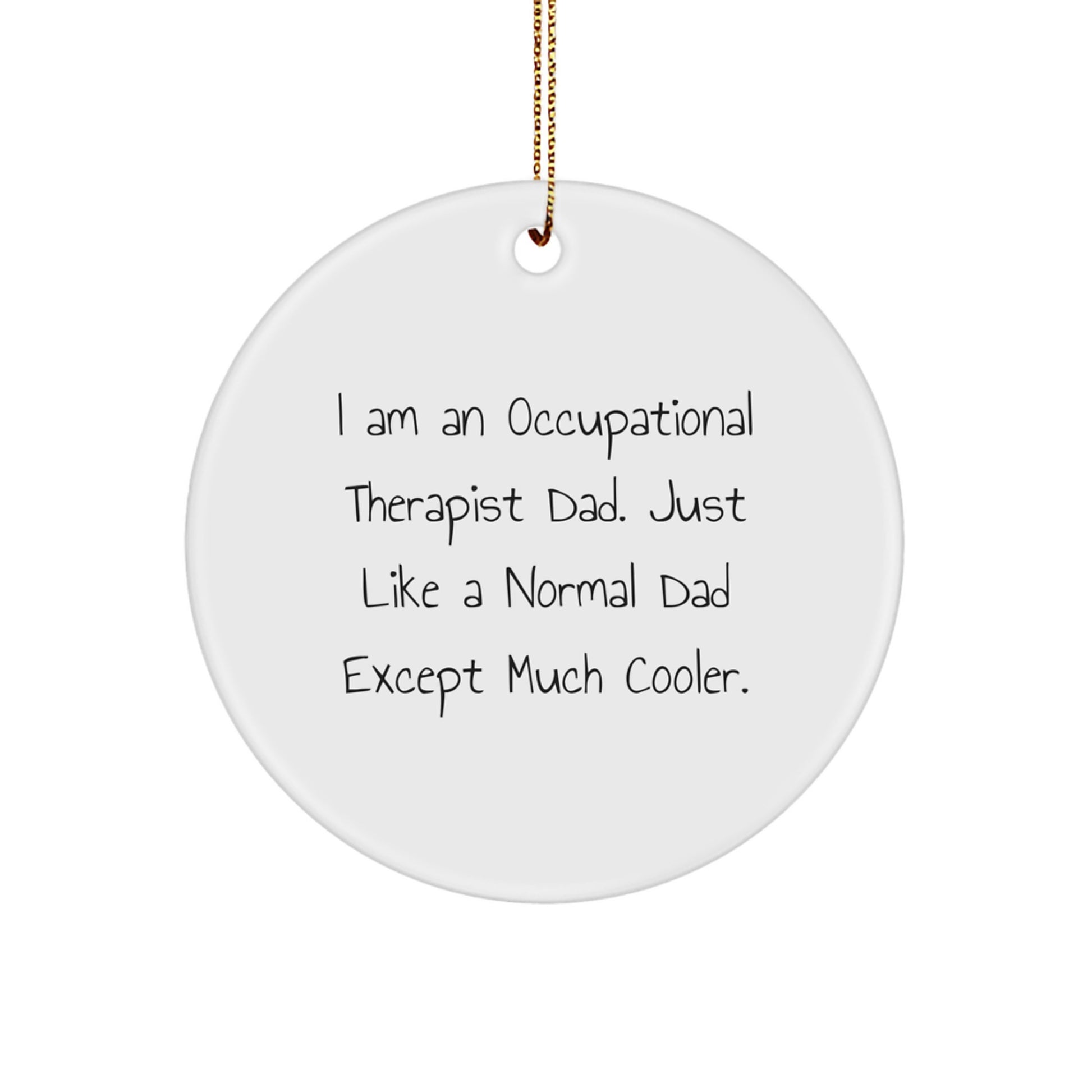 Occupational Therapist Dad Gifts | Funny Circle Ornament for Christmas | Gifts from Men to Occupational Therapist Friends and Family - Image 1