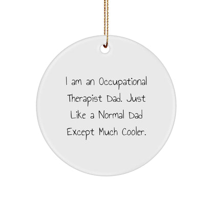 Occupational Therapist Dad Gifts | Funny Circle Ornament for Christmas | Gifts from Men to Occupational Therapist Friends and Family - Image 1