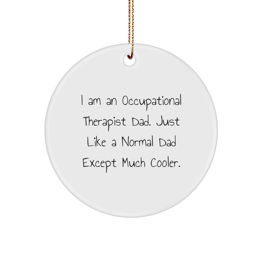 Occupational Therapist Dad Gifts | Funny Circle Ornament for Christmas | Gifts from Men to Occupational Therapist Friends and Family - Image 1