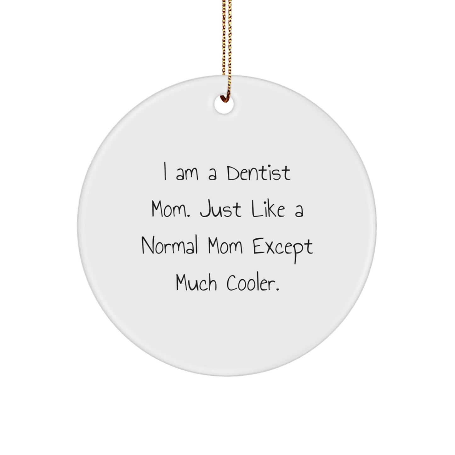Funny Dentist Mom Gifts for Christmas - Circle Ornament - Image 1