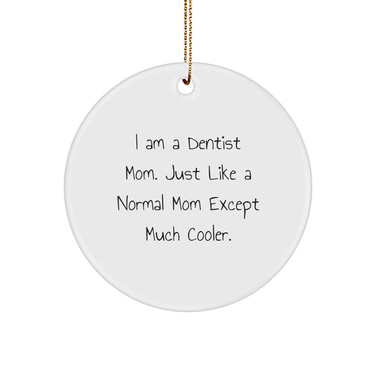 Funny Dentist Mom Gifts for Christmas - Circle Ornament - Image 1