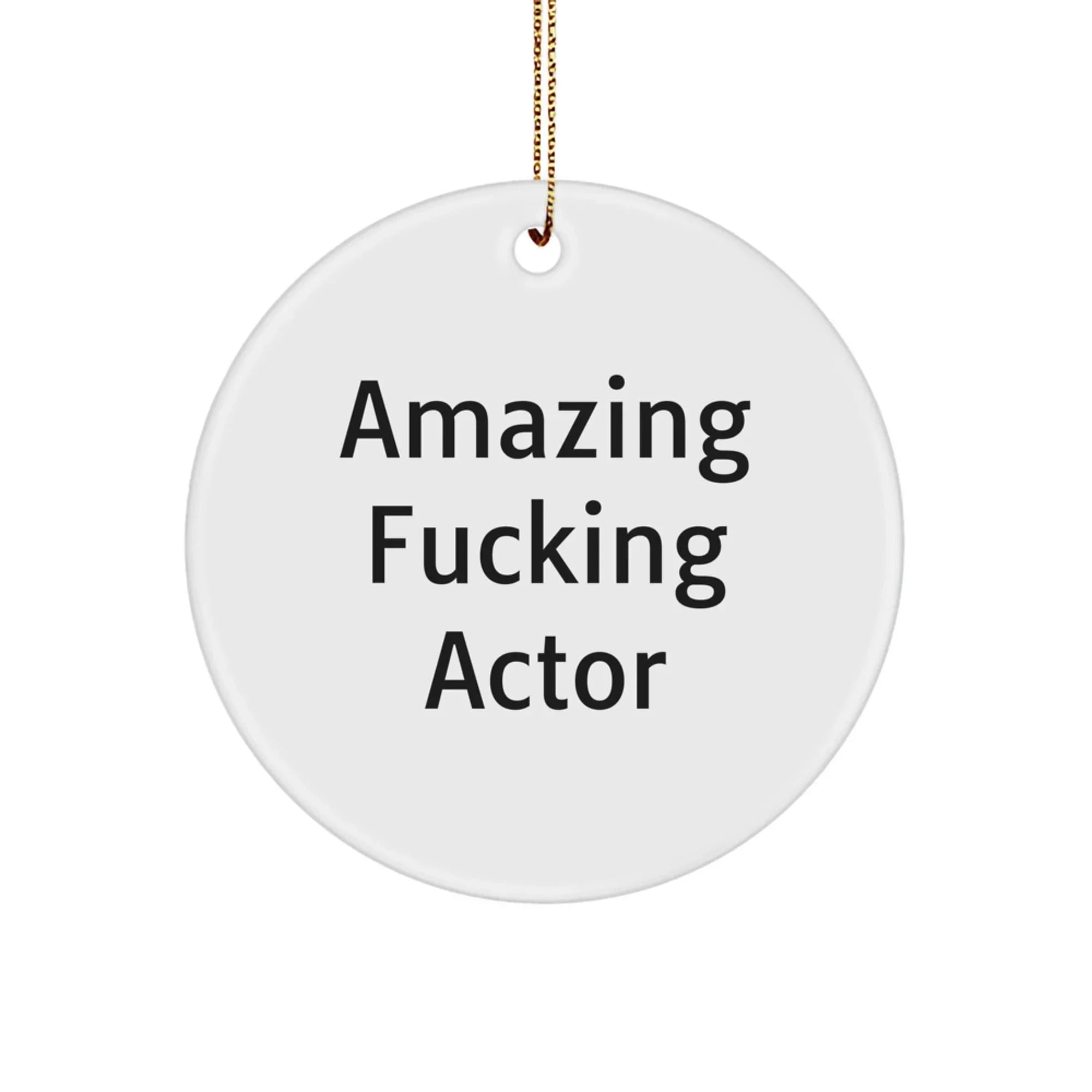 Funny Actor Gifts from Friends - Amazing 'F--king Actor' Christmas Circle Ornament for Actor Enthusiasts, Unique Actor Decorations