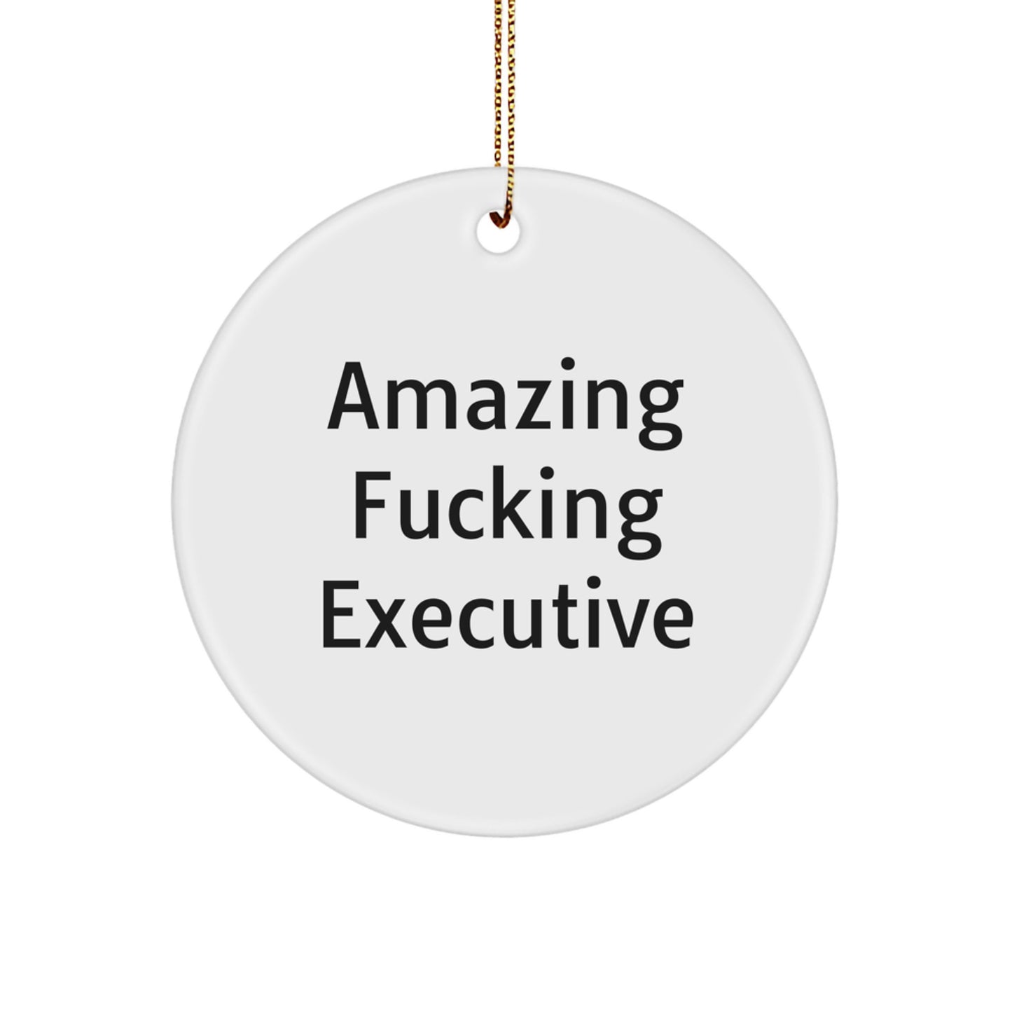 Funny Executive Gifts from Friends, Christmas Unique Executive Circle Ornament, 'Amazing F--king Executive' Quote for Men, Women, Coworkers, Family - Image 1