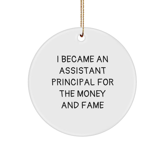 Funny Assistant Principal Christmas Circle Ornaments Gifts from Friends, Family, or Coworkers for Assistant Principals - 'I Became An Assistant Principal For The Money And Fame' Humorous Office Decor - Image 1