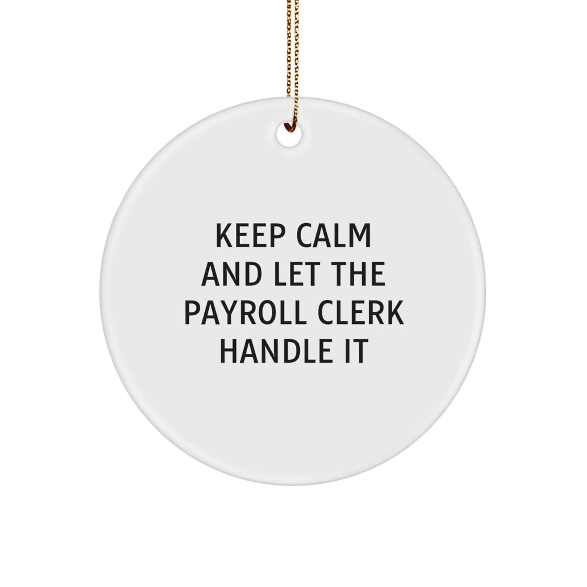 Funny Payroll Clerk Gifts from Men to Friends, Payroll Clerk Circle Ornament for Christmas Unique Gifts