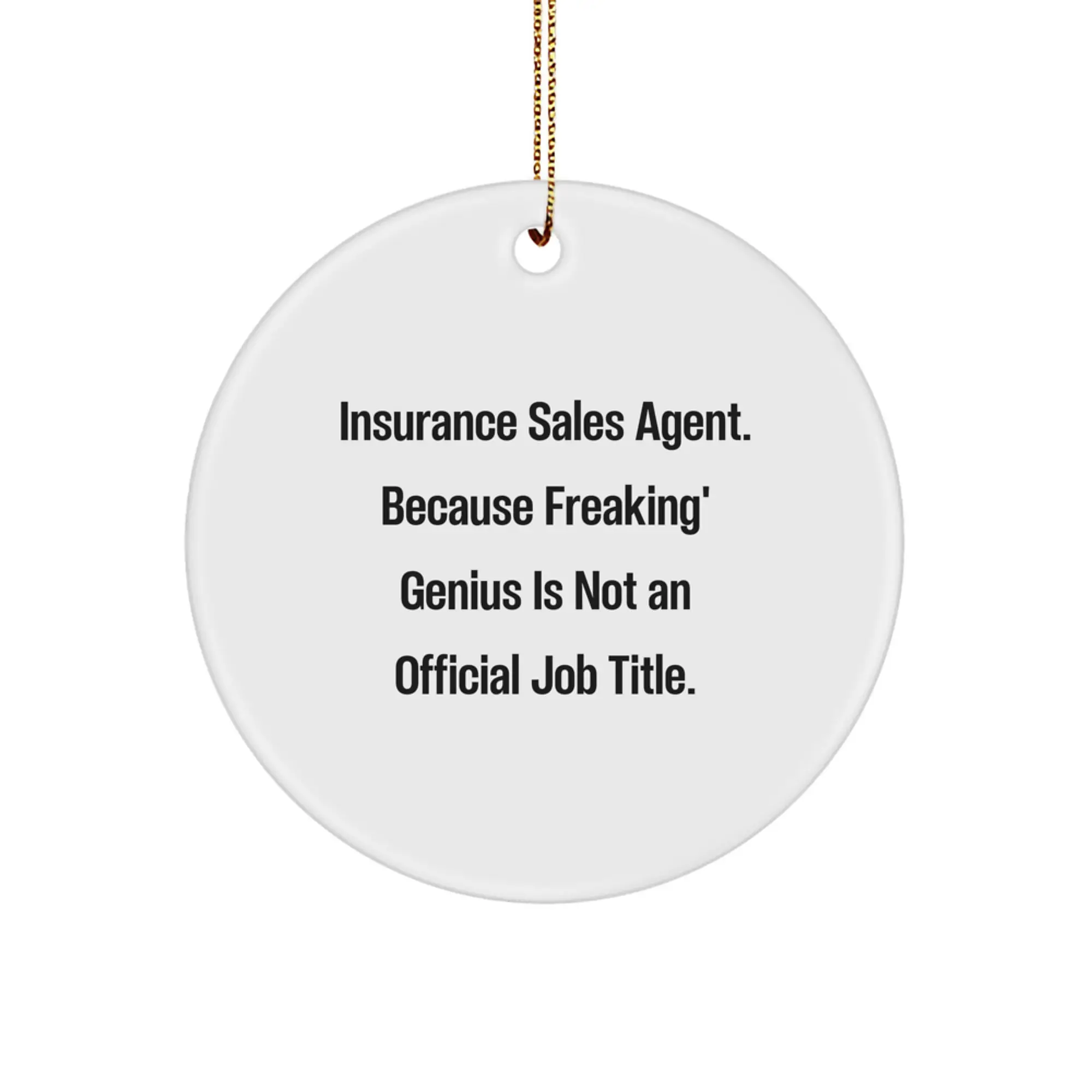 Funny Insurance Sales Agent Gifts from Friends - 'Insurance Sales Agent. Because Freaking' genius Is Not An Official Job Title.' Circle Ornament for Christmas Unique Gifts - Image 1
