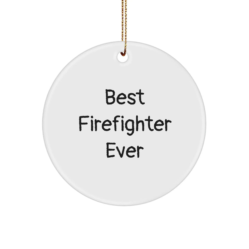 Funny Firefighter Gifts from Family, Best 'Firefighter Ever' Circle Ornament for Men, Cute Christmas Unique Ornaments for Firefighter