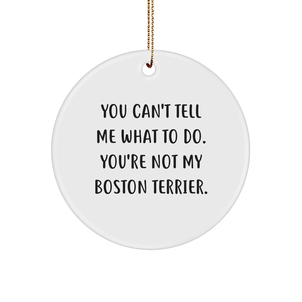 Boston Terrier Dog Circle Ornament Funny Quote Gifts from Family, Friends, or Coworkers for Boston Terrier Dog Owners, White, Christmas Unique Gift - Image 1