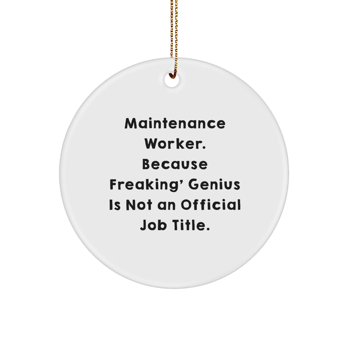 Witty Christmas Ornament Gift for Friends - Maintenance Worker. Because - Image 1
