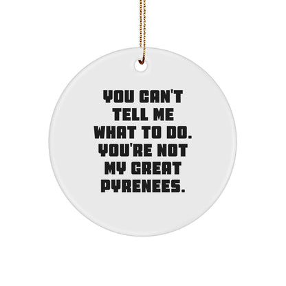 Funny Great Pyrenees Dog Christmas Ornaments 'You Can't Tell Me What To Do'