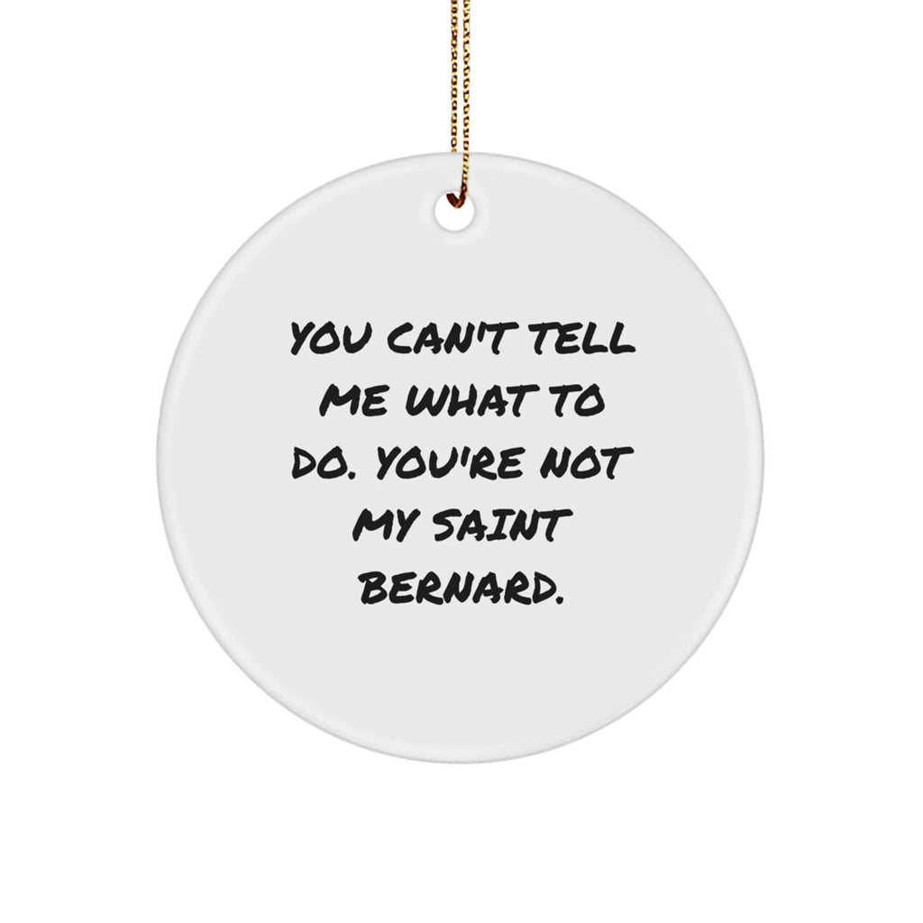Funny Saint Bernard Dog Christmas Ornament- 'You Can't Tell Me What To Do'