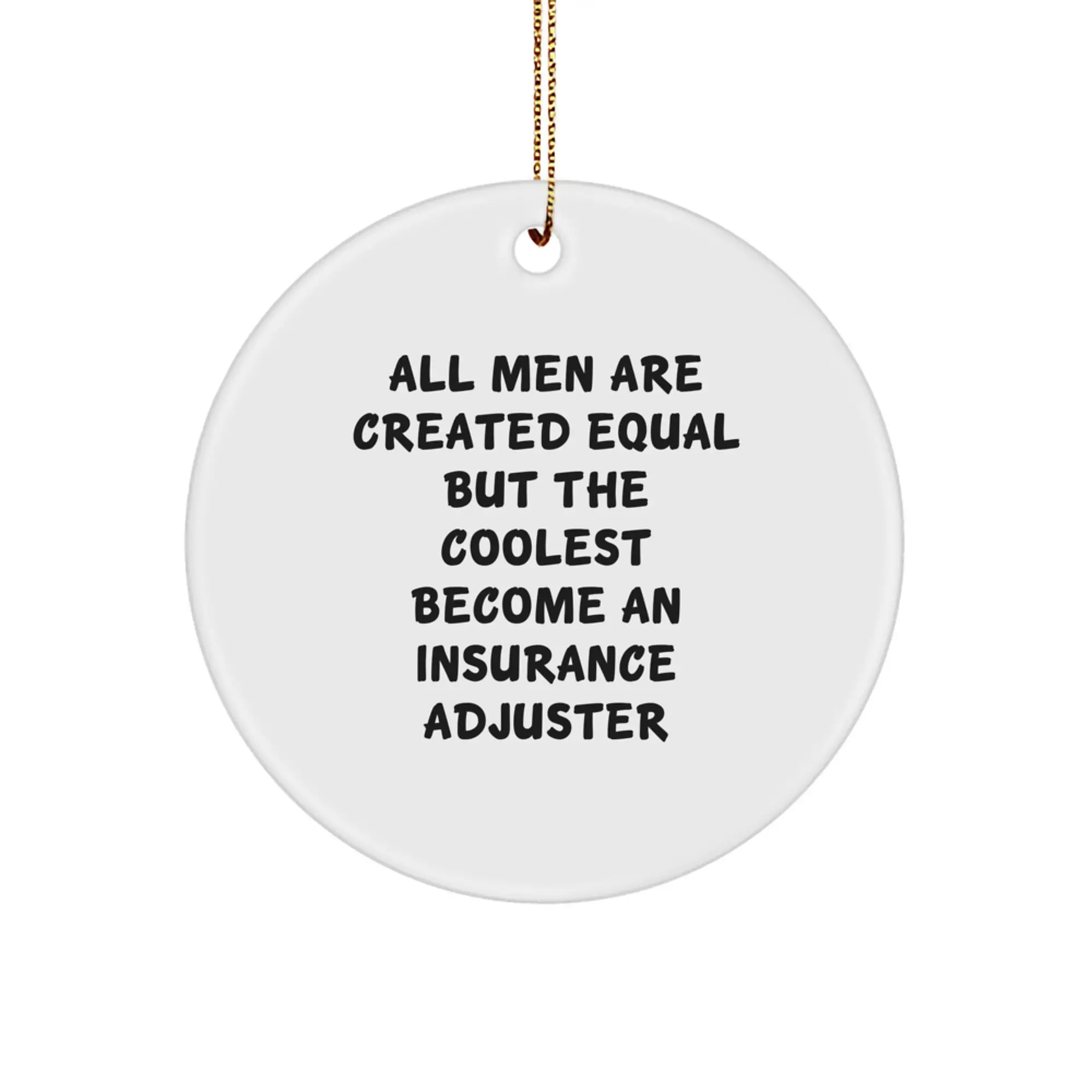 Funny Quote Insurance Adjuster Gifts for Men, 'All Men Are Created Equal But The Coolest Become An Insurance Adjuster', Circle Ornament, Christmas Unique Gifts from Friends, Family - Image 1
