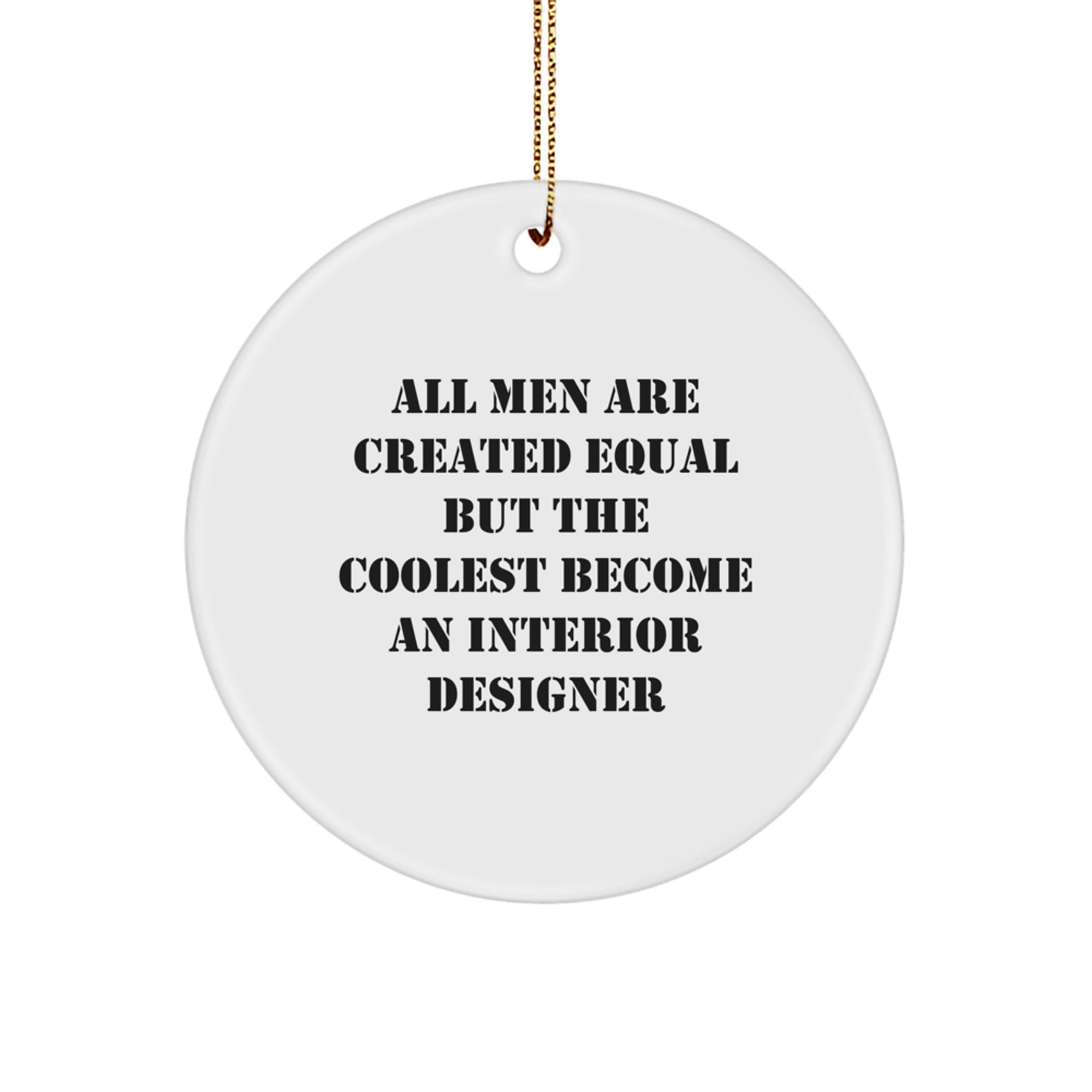 Funny Interior Designer Gifts for Men, Unique Circle Ornament with Quote, Christmas Unique Gifts from Friends - Image 1