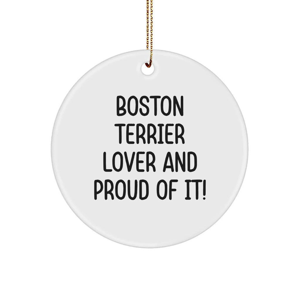 Boston Terrier Dog Christmas Circle Ornament - Boston Terrier Lover And Proud Of It!