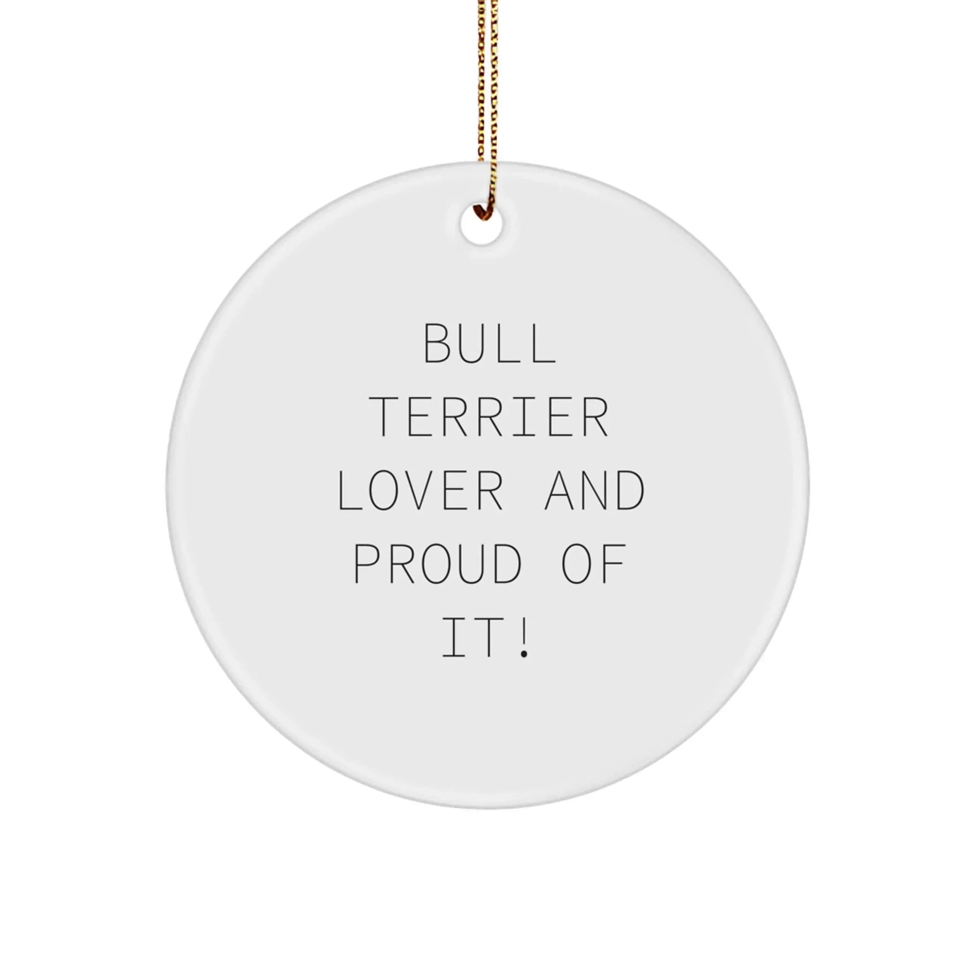 Bull Terrier Lover Circle Ornament Gift For Men Women Proud Of It