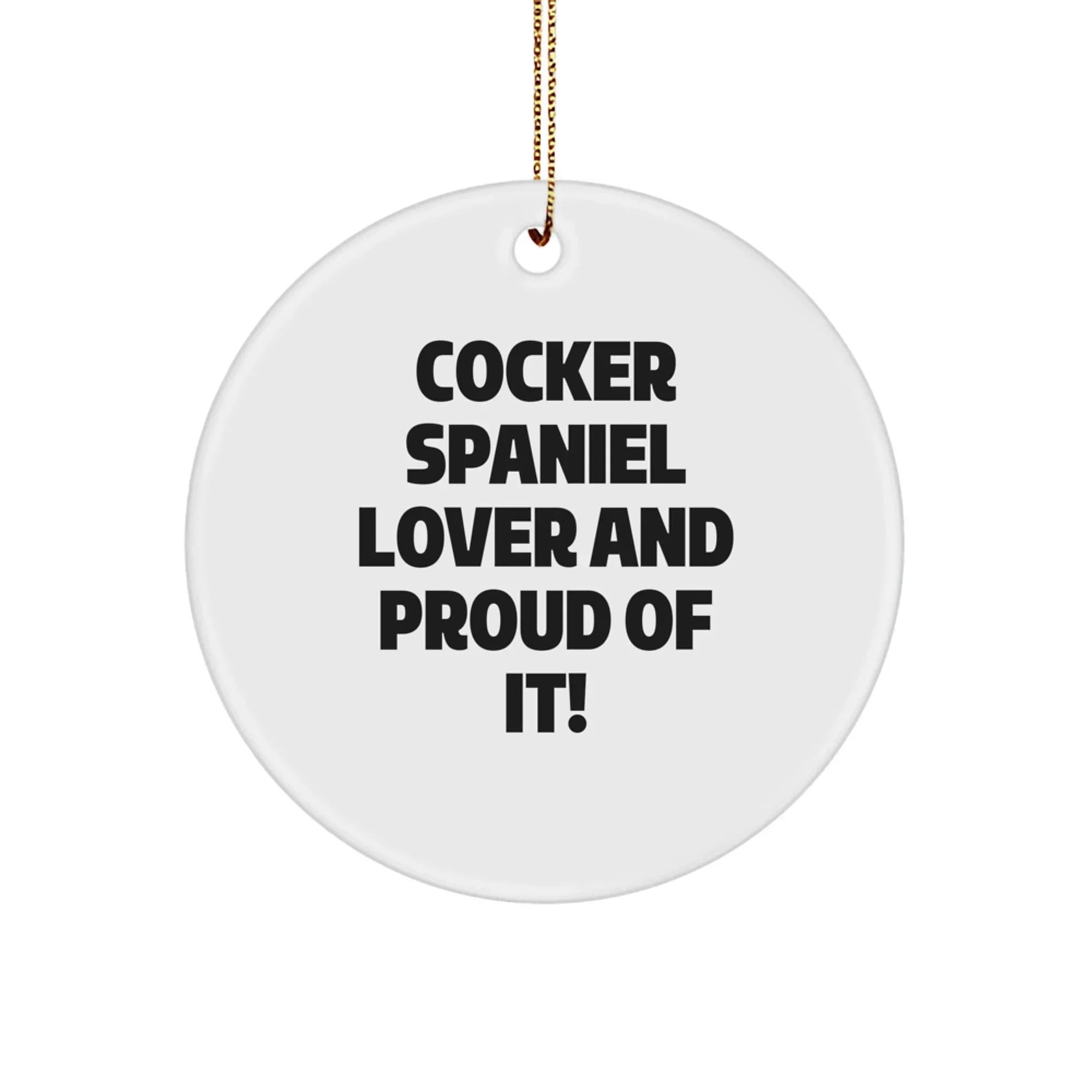 Cocker Spaniel Circle Ornament White Proud Of It Christmas Gift For Dog Lovers