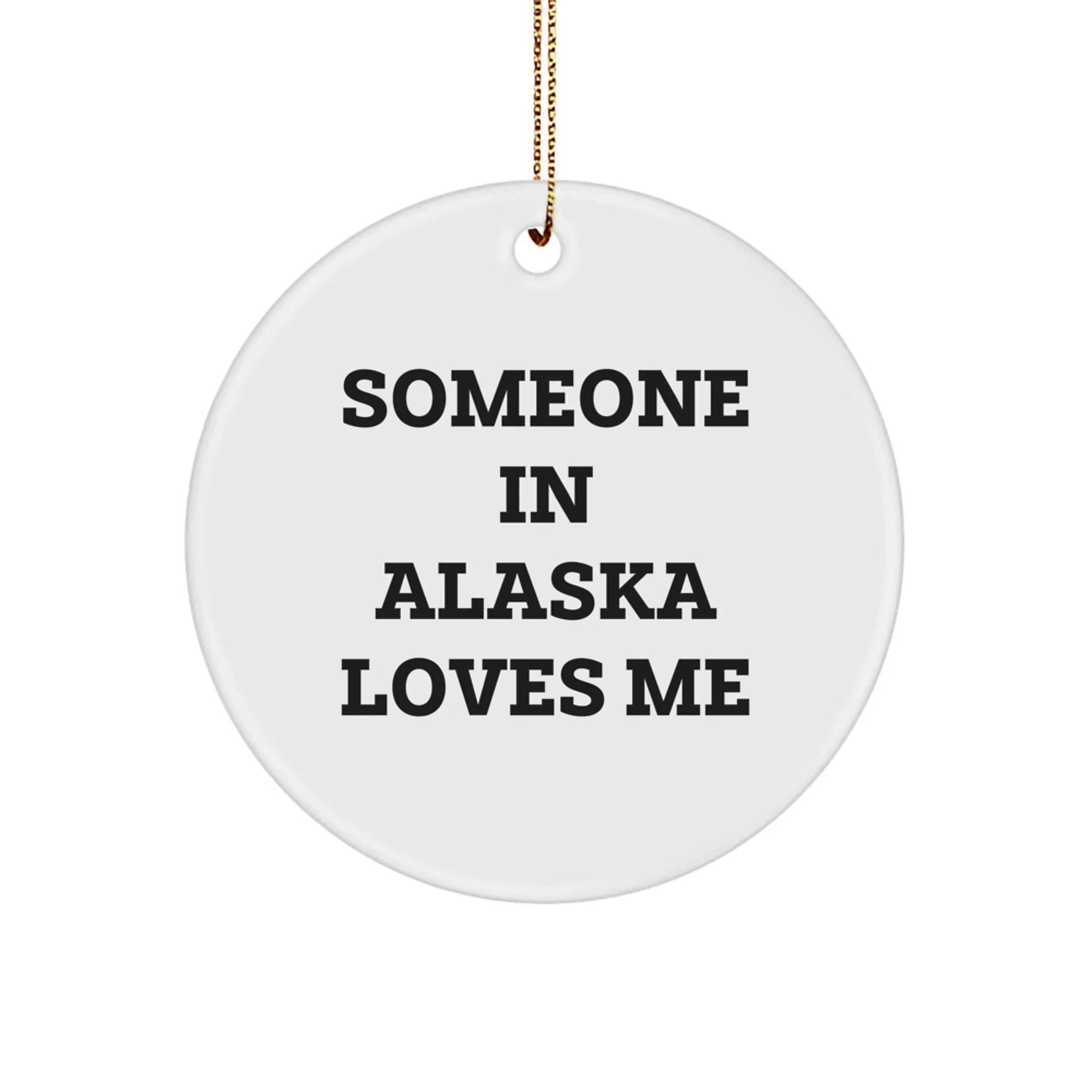 Funny Alaska Circle Ornament Loves Me Gifts From Alaska Christmas Decoration