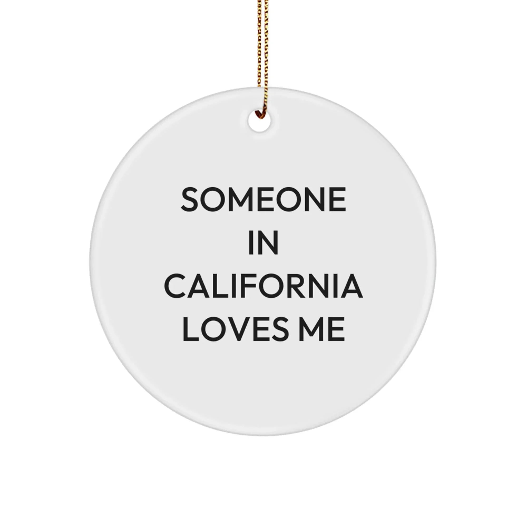 California Circle Ornaments - Someone 'In California Loves Me' Gifts
