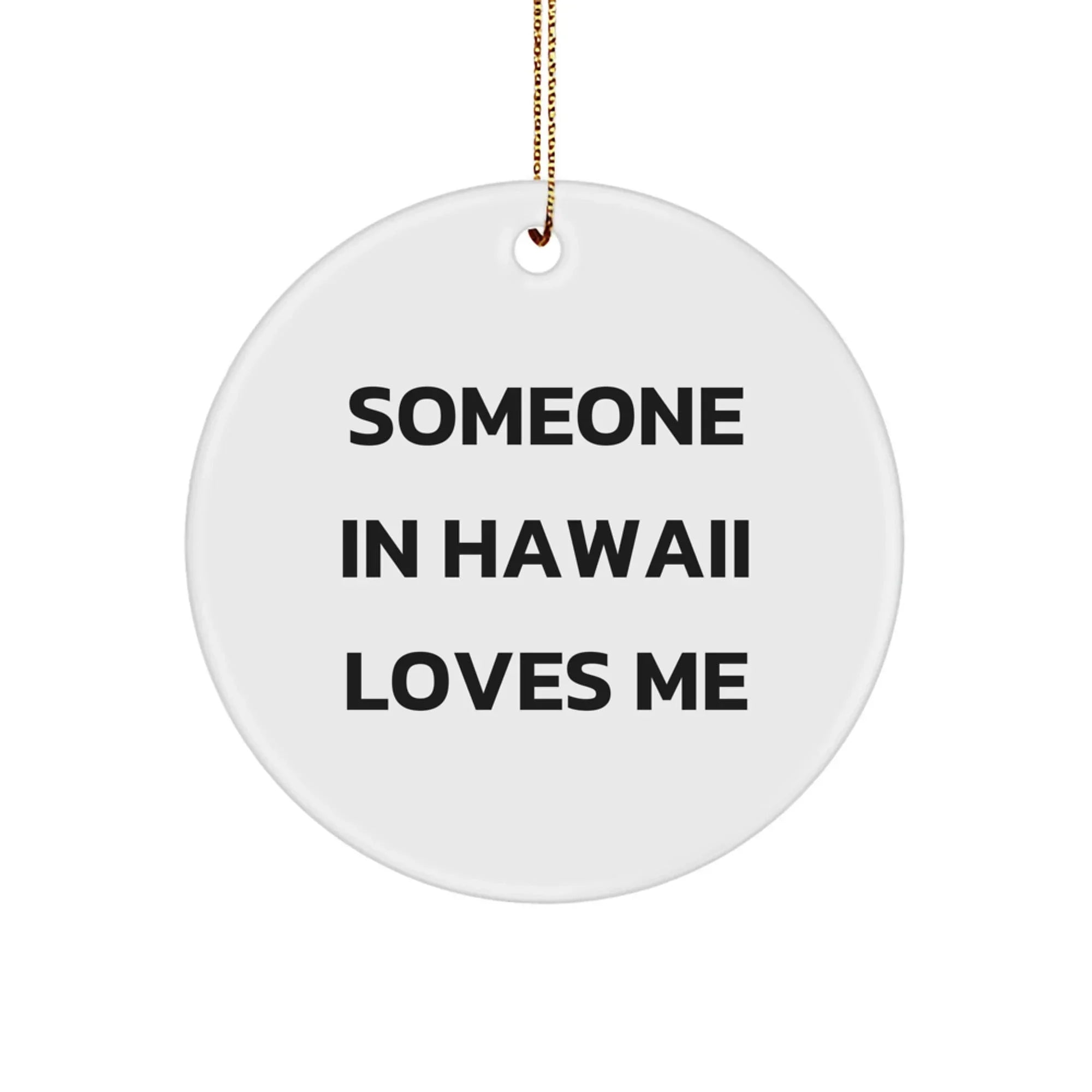 Hawaii Circle Ornament Funny Quote Someone In Hawaii Loves Me Christmas Gifts