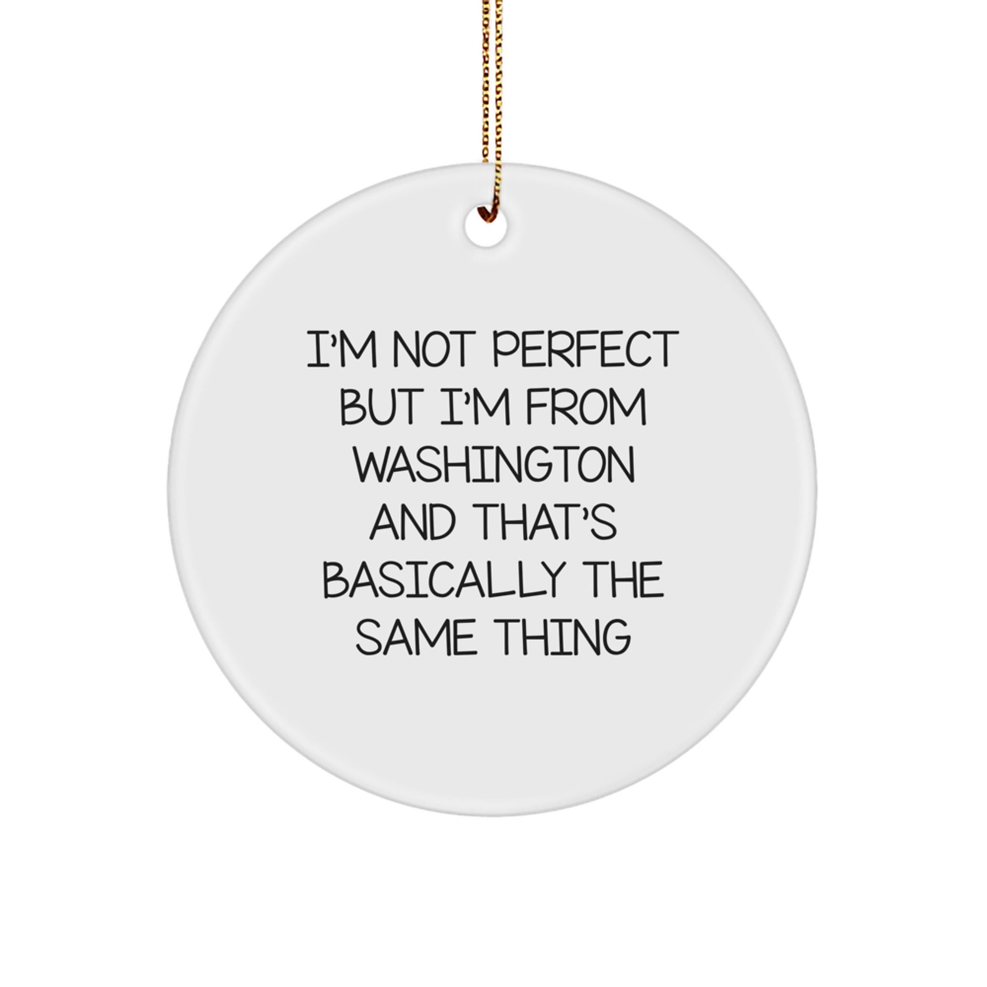 Washington State Christmas Ornament, Funny Quote I'm Not Perfect Gifts