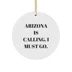 Arizona Christmas Ornament - Arizona is Calling, I Must Go