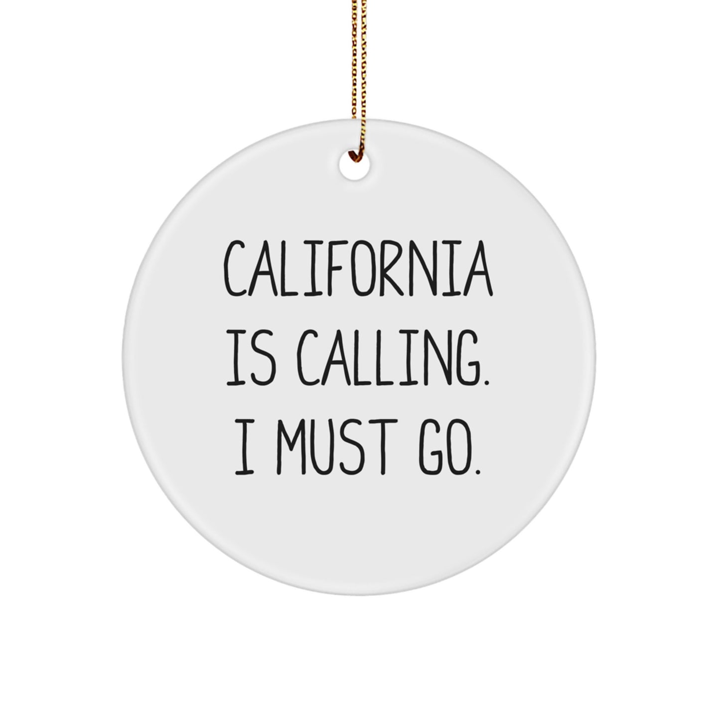 California Dreams Gift, 'California Is Calling, I Must Go!' Christmas Ornaments