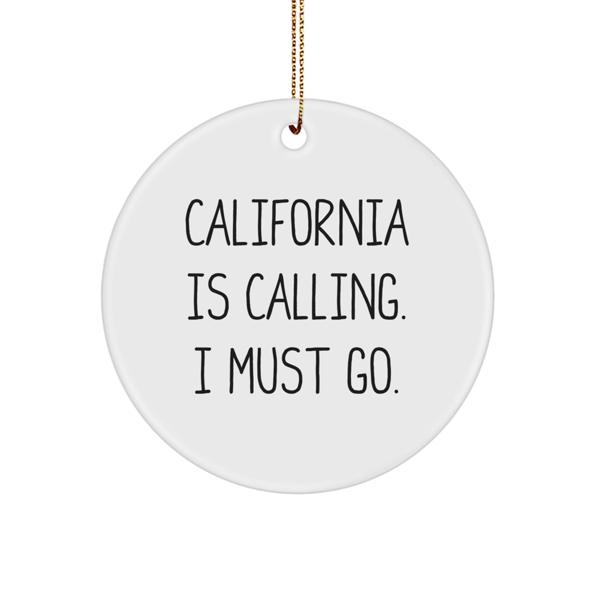 California Dreams Gift, 'California Is Calling, I Must Go!' Christmas Ornaments
