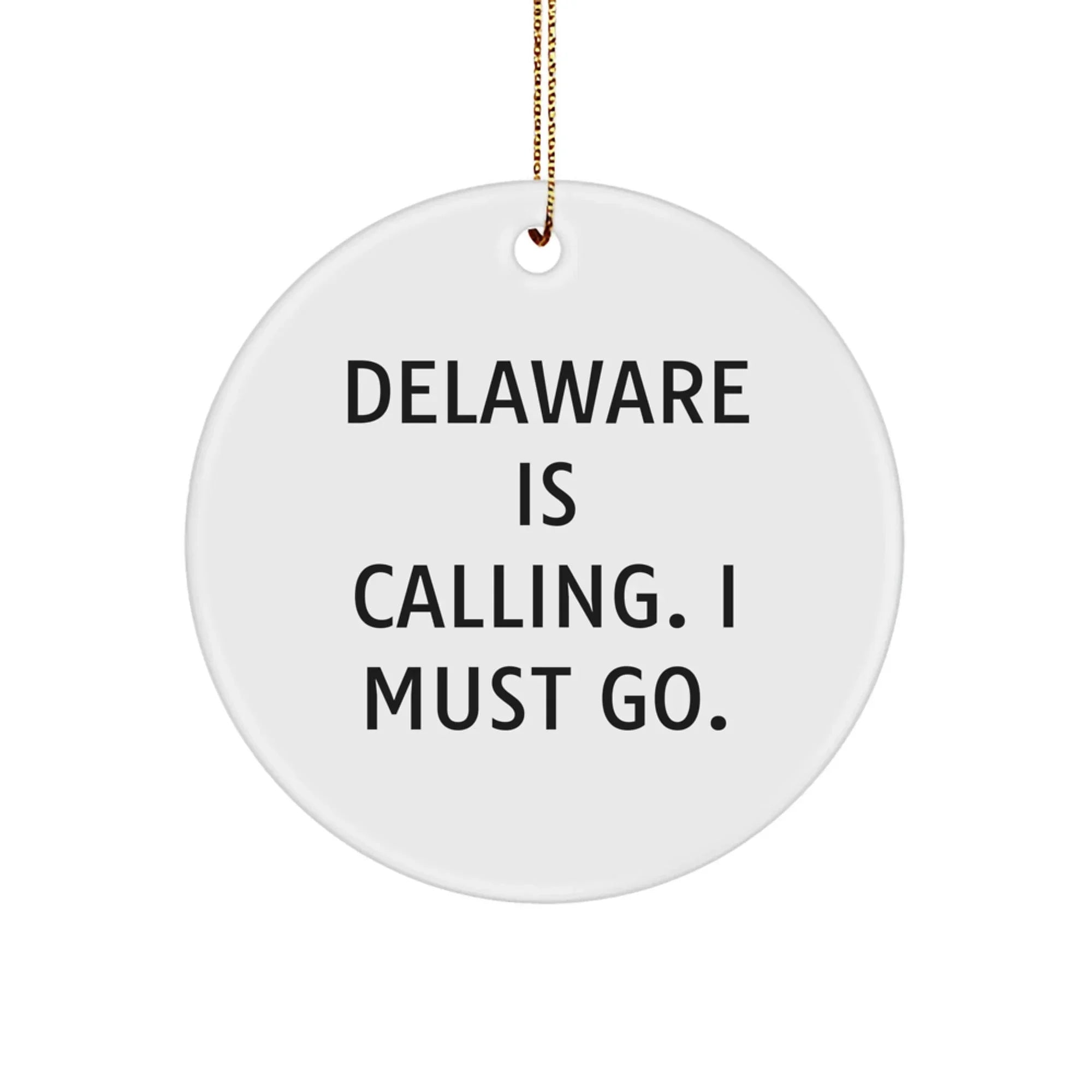Delaware Circle Ornament Gifts from Friends to Delaware Fans - 'Delaware Is Calling. I Must Go.'