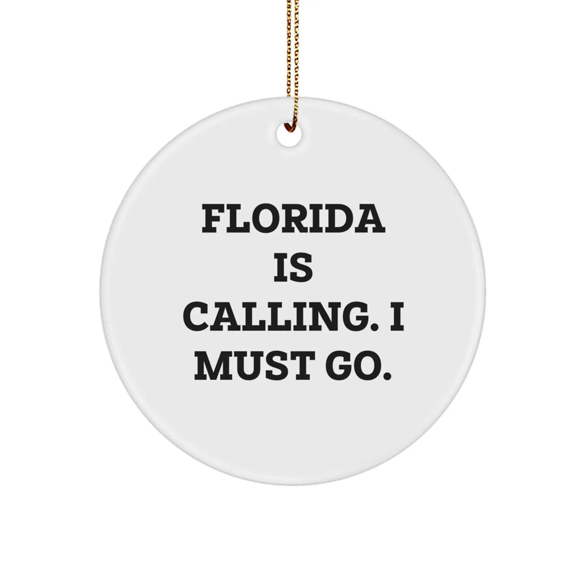 Florida Circle Ornament, Funny Quote 'Florida Is Calling, I Must Go', Christmas Unique Gifts for Florida Residents, Men, Women - Image 1