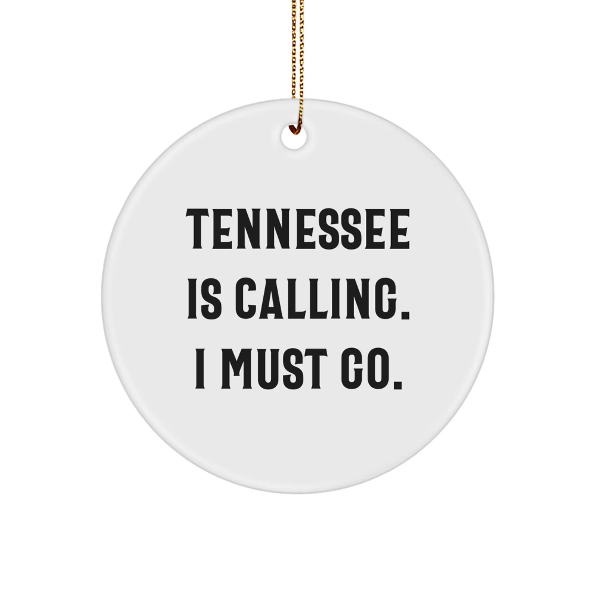 Tennessee Circle Ornament Funny Quote Gifts - Tennessee Is Calling