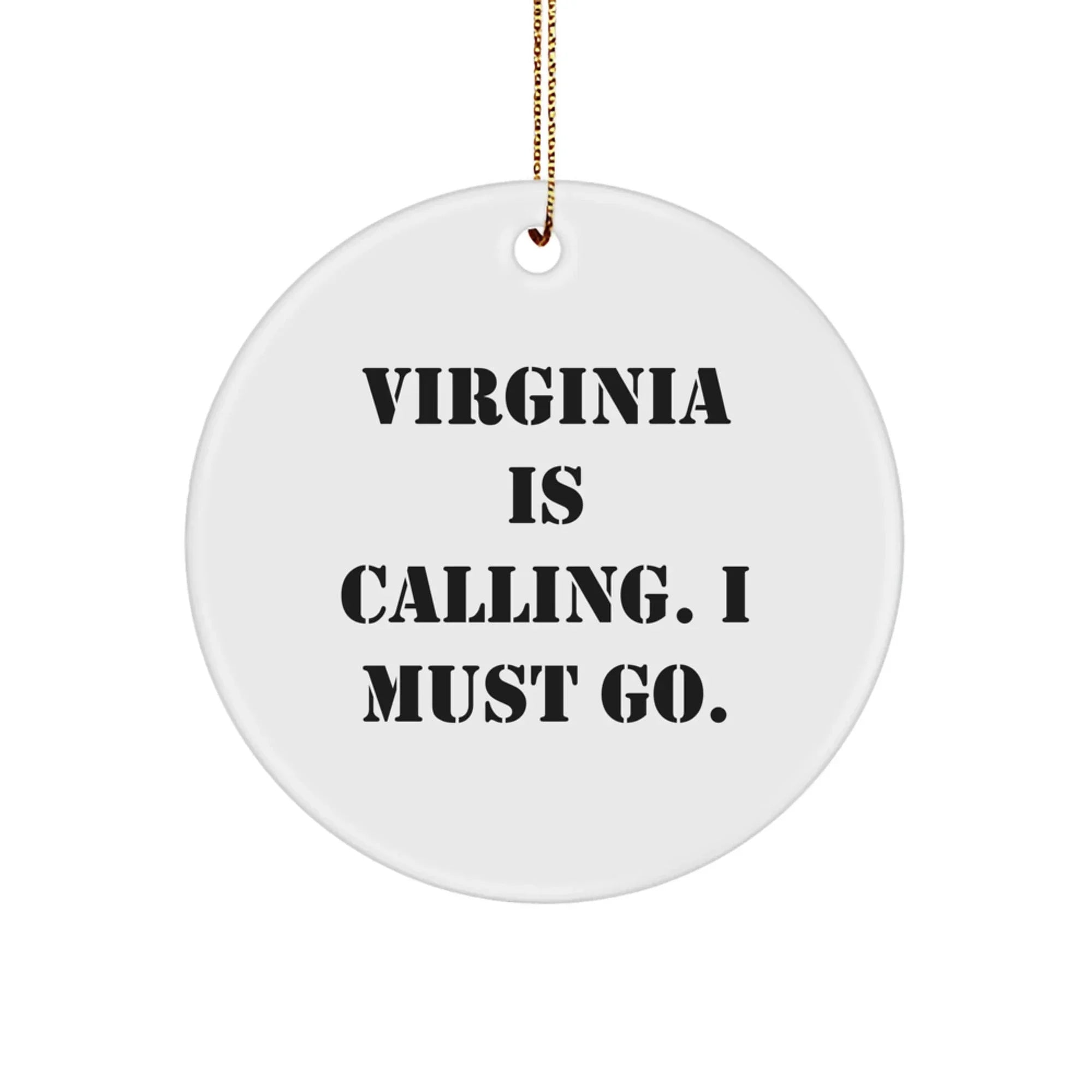 Virginia Circle Ornament, Funny Quote 'Virginia Is Calling. I Must Go.' Gifts for Men, Women, Friends, Family, and Coworkers, Unique Christmas Decorations, Gifts from Virginia, Virginia Lover Gifts