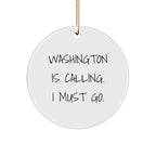 Washington Circle Ornament Gifts - 'Washington Is Calling. I Must Go.' Funny Quote