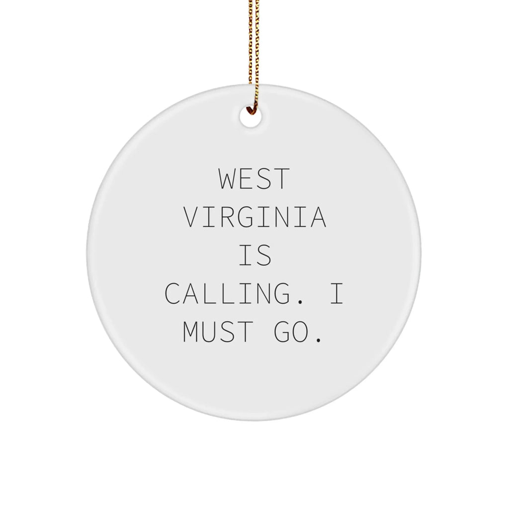 West Virginia Circle Ornament - 'West Virginia Is Calling. I Must Go.'