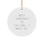 West Virginia Circle Ornament - 'West Virginia Is Calling. I Must Go.'