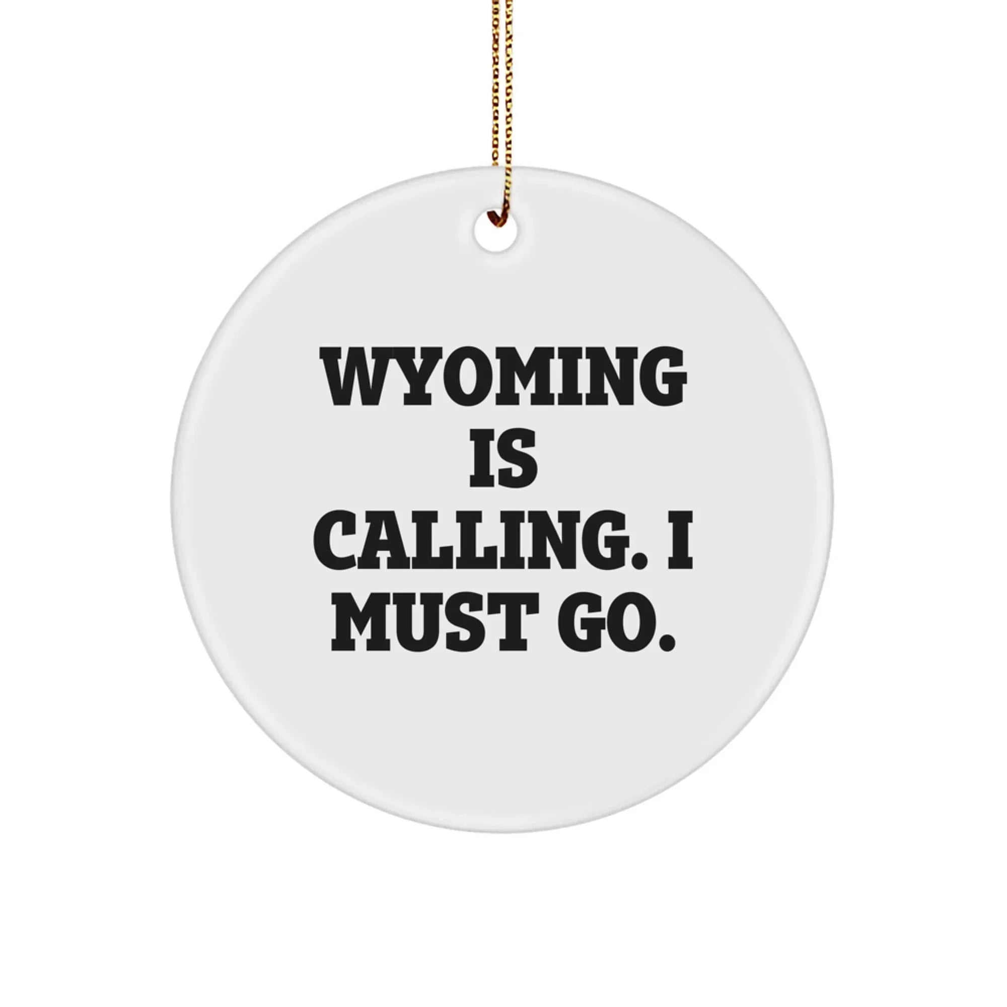 Wyoming Fans - Wyoming Is Calling. I Must Go - Circle Ornament High Gloss Finish