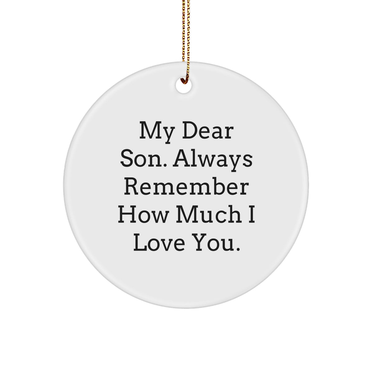 Christmas Ornament Gift for a Husband My Dear Son. Always Remember How - Image 1
