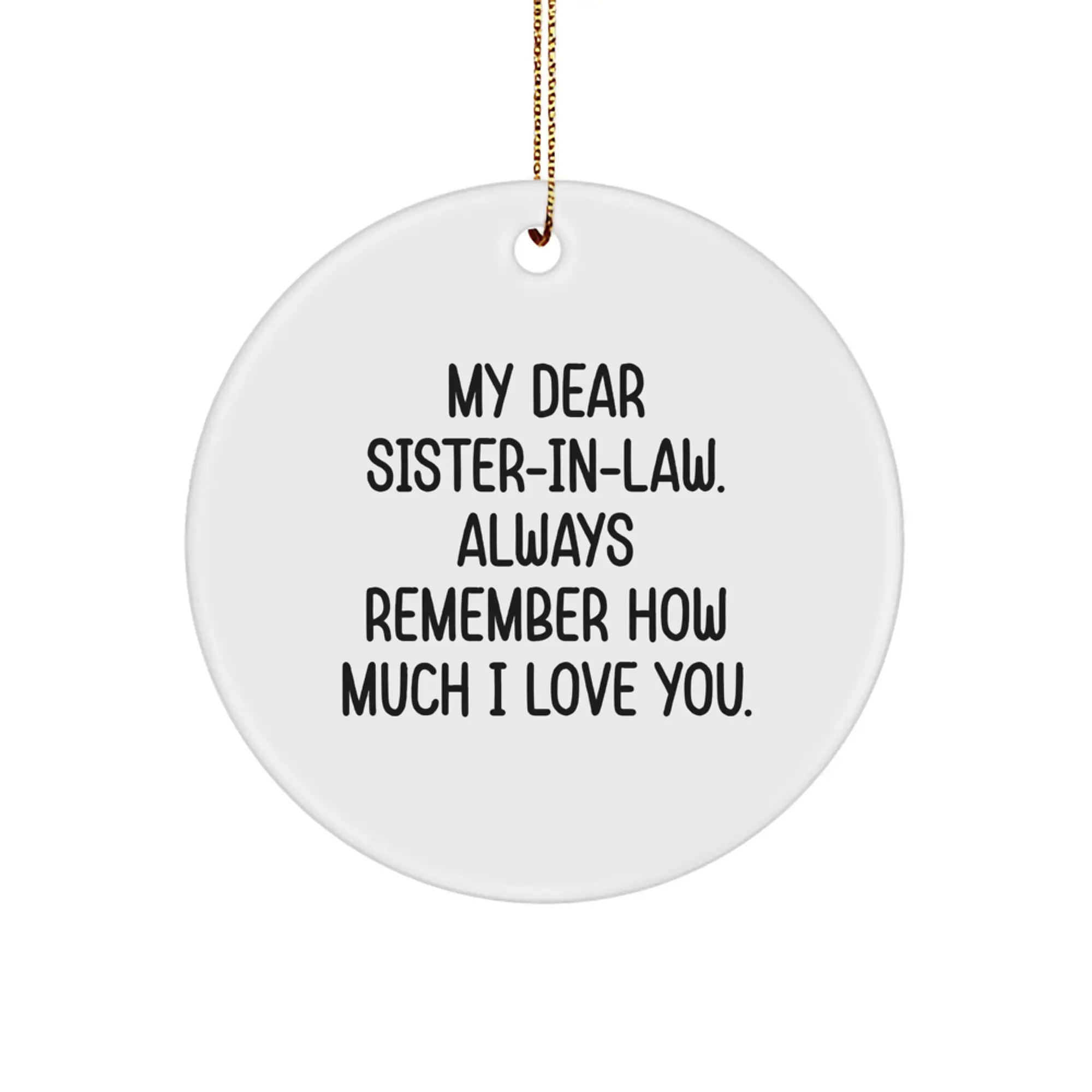 Funny Sister-in-law Gifts from Family, Sister-in-law Christmas Unique Ornaments with 'My Dear Sister-in-law. Always Remember How Much I Love You.' Quote, Circle Ornament for Sister-in-law - Image 1